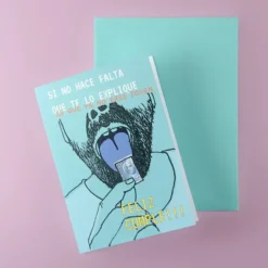 Tarjetas de cumpleaños Si no hace falta que te lo explique...