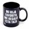 Taza con mensaje Mi hija favorita me regaló esta taza
