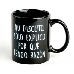 Taza con mensaje No discuto, solo explico por qué tengo razón