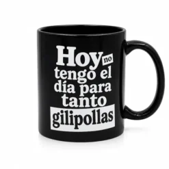 Taza No tengo el día para tanto gilip****s
