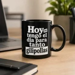 Taza No tengo el día para tanto gilip****s