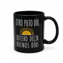 Taza Otro p*** día, quiero decir Buenos días