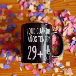 Taza para 30 cumpleaños ¿Que cuántos años tengo? 29+1