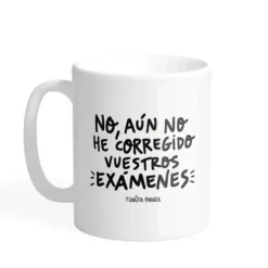Taza para profes: No, aún no he corregido vuestros exámenes