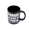 Taza Porque lo digo yo y punto, que para eso soy tu madre