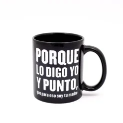 Taza Porque lo digo yo y punto, que para eso soy tu madre