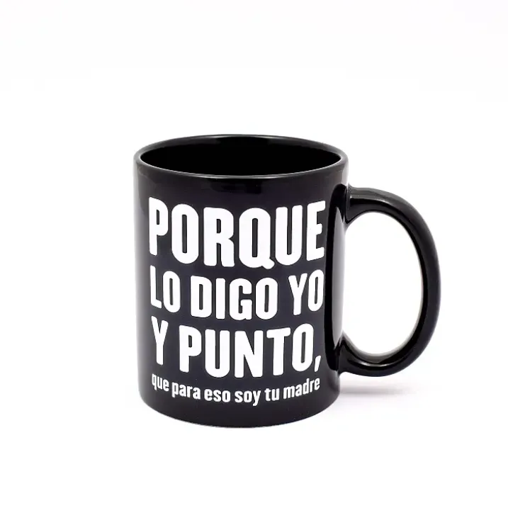 Taza Porque lo digo yo y punto, que para eso soy tu madre