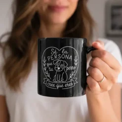 Taza Sé la persona que tu perro cree que eres
