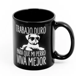 Taza Trabajo duro para que mi perro viva mejor