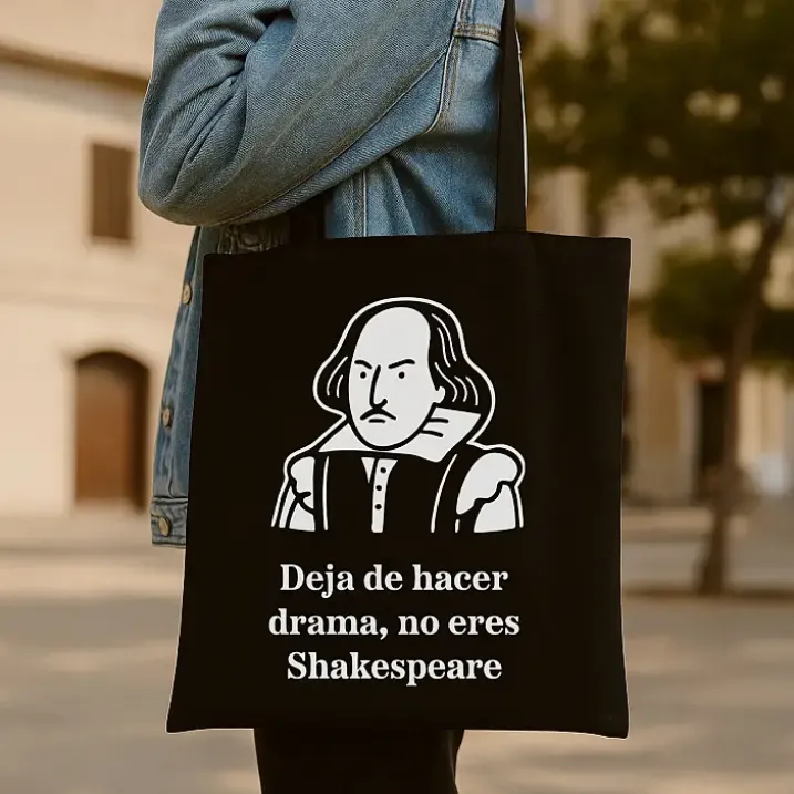 Tote bag Deja de hacer drama, no eres Shakespeare