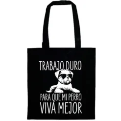 Tote bag Trabajo duro para que mi perro viva mejor