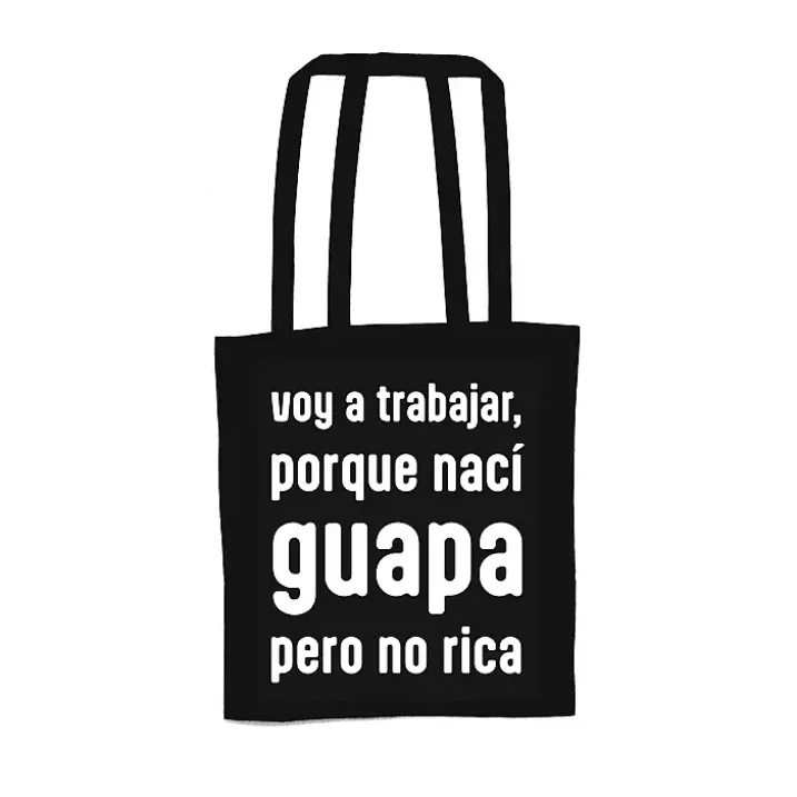 Tote bag Voy a trabajar, porque nací guapa, pero no rica