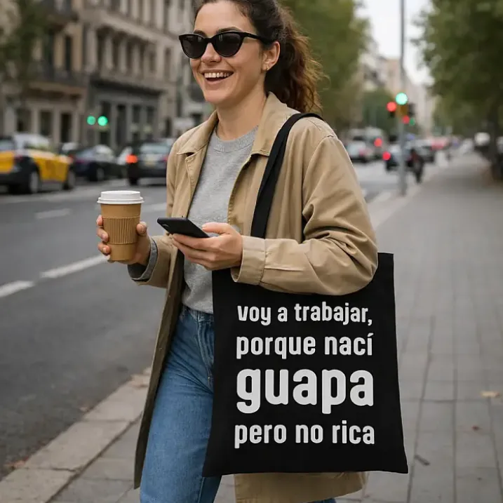 Tote bag Voy a trabajar, porque nací guapa, pero no rica